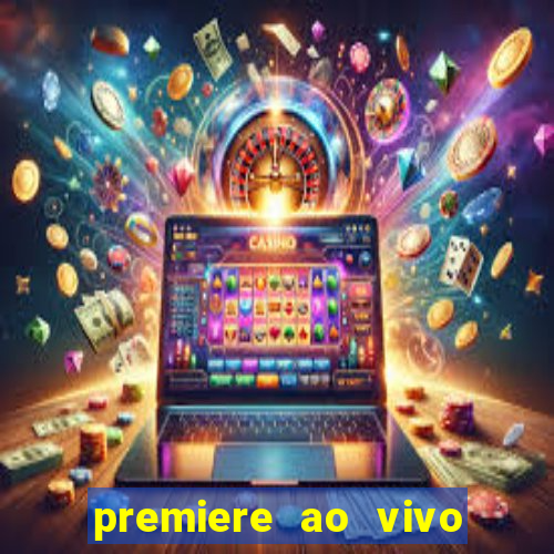 premiere ao vivo em hd